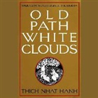 Thich Nhat Hanh, Thich Nhat Hanh, Edoardo Ballerini - Old Path White Clouds: Walking in the Footsteps of the Buddha (Hörbuch)