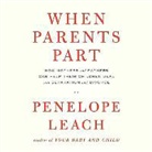 Penelope Leach, Fran Tunno - When Parents Part: How Mothers and Fathers Can Help Their Children Deal with Separation and Divorce (Audio book)