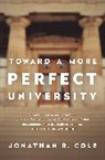 Jonathan Cole, Jonathan R Cole, Jonathan R. Cole - Toward a More Perfect University