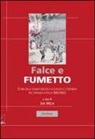 J. Meda - Falce e fumetto. Storia della stampa periodica socialista e comunista per l'infanzia in Italia (1893-1965)