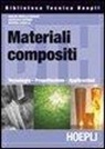 Ignazio Crivelli Visconti - Materiali composti. Tecnologie, progettazione, applicazioni