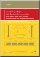Tino Bauer - Empirische Ausgestaltung von Supply Chain Controlling Systemen für das wertorientierte Supply Chain Controlling und für das Supply Chain Performance Management