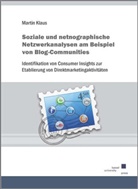 Martin Klaus - Soziale und netnographische Netzwerkanalysen am Beispiel von Blog-Communities.
