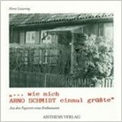 Horst Leisering - Wie mich Arno Schmidt einmal grüsste