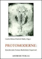 Carola Hilmes, Dietrich Mathy - Protomoderne