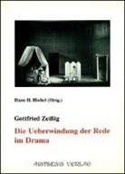 Hans H Hiebel, Gottfried Zeißig, Hans H Hiebel - Die Überwindung der Rede im Drama