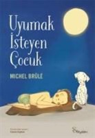 Michel Brule - Uyumak Isteyen Cocuk