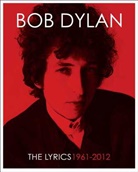 Bob Dylan, Bob Nemrow Dylan, Julie Nemrow, Lisa Nemrow, Christopher Ricks, Christophe Ricks... - The Lyrics
