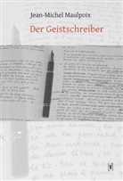 Jean M Maulpoix, Jean-Michel Maulpoix - Der Geistschreiber
