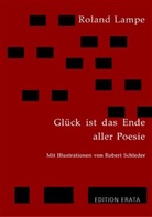 Roland Lampe, Robert Schleder - Glück ist das Ende aller Poesie