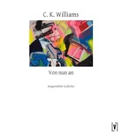 C. K. Williams - Von nun an