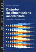 Riccardo Dalle Grave - Disturbo da alimentazione incontrollata. Che cos'è. Come affrontarlo
