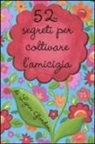 Lynn Gordon - 52 segreti per coltivare l'amicizia