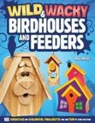 Paul Meisel - Wild & Wacky Birdhouses and Feeders