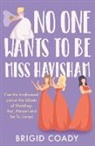 Brigid Coady, Coady Brigid - No One Wants to Be Miss Havisham