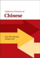 Chu-Ren (Hong Kong Polytechnic University) Huang, Chu-Ren (The Hong Kong Polytechnic Universi Huang, Chu-Ren Shi Huang, Chu-ren Huang, Huang Chu-Ren, Dingxu Shi... - Reference Grammar of Chinese