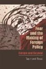 Taras, Professor of Political Science Raymond (Tul Taras, Professor of Political Science Raymond (Tulane University Louisiana) Taras, Professor of Political Science Raymond (Tulane University Tulane University Taras, Ray Taras, Ray (Tulane University Taras... - Fear and the Making of Foreign Policy