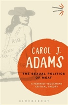 Carol Adams, Carol J. Adams, Carol J. (Activist and Freelance Author Adams, Adams Carol J - The Sexual Politics of Meat