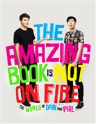 Da Howell, Dan Howell, Phil Lester - The Amazing Book is Not on Fire: The World of Dan and Phil