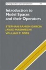Stephan Ramon Garcia, Stephan Ramon (Pomona College Garcia, Stephan Ramon Mashreghi Garcia, Javad Mashreghi, Javad (Universite Laval Mashreghi, William T. Ross... - Introduction to Model Spaces and Their Operators