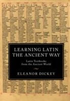 Eleanor Dickey, Eleanor (University of Reading) Dickey - Learning Latin the Ancient Way