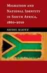 Audie Klotz, KLOTZ AUDIE - Migration and National Identity in South Africa, 1860-2010