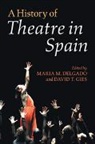 Maria M. Delgado, Maria M. Gies Delgado, Maria M. Delgado, Delgado Maria M., David T. Gies - History of Theatre in Spain