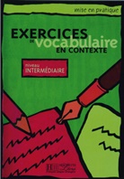 Anne Akyüz, Bernadette Bazelle-Shahmaei, Joëlle Bonenfant, Marie-Françoise Flament, Jean Lacroix, Daniel Moriot... - Exercices de vocabulaire en contexte: Exercices de vocabulaire en contexte