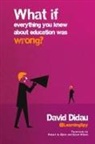David Didau, Didau David - What If Everything You Knew About Education Was Wrong?
