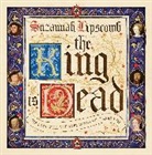 Suzannah Lipscomb, Lipscomb Suzannah, Wolf &amp; Dagger Ltd - The King is Dead