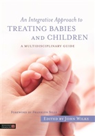 Michael Shea, Ann Diamond Weinstein, John Wilks, Wilks John, John Wilks - An Integrative Approach to Treating Babies and Children