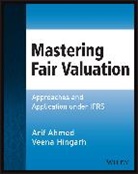 A Ahmed, Arif Ahmed, Arif Hingarh Ahmed, Veena Hingarh - Mastering Fair Valuation