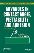 K. L. Mittal, L Mittal, K L Mittal, K L Mittal, K. L. Mittal - Advances in Contact Angle, Wettability and Adhesion
