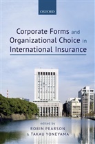 Robin (Professor of Economic History Pearson, Robin Yoneyama Pearson, Robin Pearson, Robin (Professor of Economic History Pearson, Pearson Robin, Takau Yoneyama... - Corporate Forms and Organisational Choice in International Insurance