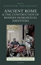 Jennifer Ingleheart, Jennifer (Senior Lecturer in Classics Ingleheart, Jennifer Ingleheart, Jennifer (Senior Lecturer in Classics Ingleheart, Ingleheart Jennifer - Ancient Rome and the Construction of Modern Homosexual Identities