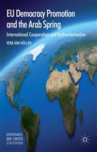 Vera van H¿llen, Vera van Hüllen, Vera Van Hullen, Vera Van Hüllen - Eu Democracy Promotion and the Arab Spring
