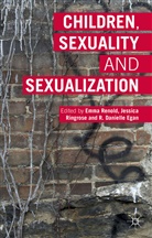 R. Danielle Egan, Emma Renold, Emma Ringrose Renold, Jessica Ringrose, Danielle Egan, Danielle Egan... - Children, Sexuality and Sexualization