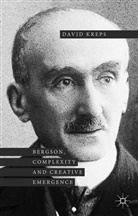 David Kreps - Bergson, Complexity and Creative Emergence
