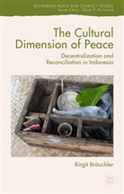 Birgit Br¿hler, Birgit Brauchler, Birgit Bräuchler, Birgit Breauchler - Cultural Dimension of Peace