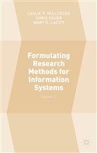 Chris Sauer, Leslie P. Sauer Willcocks, Mary C Lacity, Mary C. Lacity, Lesli P Willcocks, Leslie P Willcocks... - Formulating Research Methods for Information Systems