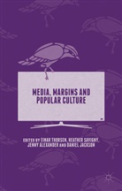 Heather Alexander Savigny, Jenny Alexander, Daniel Jackson, Daniel Jackson et al, Heather Savigny, Eina Thorsen... - Media, Margins and Popular Culture