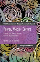 Luis Albornoz, L. Albornoz, Luis Albornoz - Power, Media, Culture