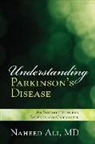 Naheed Ali, Naheed S. Ali - Understanding Parkinson''s Disease