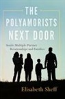 Sheff, Elisabeth Sheff - The Polyamorists Next Door