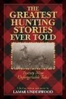 Lamar Underwood, Lamar Underwood - Greatest Hunting Stories Ever Told