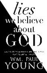 PAUL YOUNG, Paul W. Young, Wm Paul Young, WM. Paul Young - Lies We Believe About God