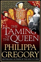 Philippa Gregory, Phlippa Gregory, PHILIPPA GREGORY - The Taming of the Queen