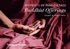 Danielle Follmi, Danielle Foellmi, Olivier Foellmi, Danielle Follmi, Olivier Follmi, Danielle Föllmi... - Moments of Mindfulness: Buddhist Offerings