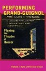 Prof. Richard J. Hand, Prof. Richard J. Wilson Hand, Richard J. Hand, Richard J. Wilson Hand, Michael Wilson, Prof. Michael Wilson - Performing Grand-Guignol
