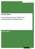 Sarah K Weber, Sarah K. Weber - Losses Brief als Texttyp "Brief". Ein mittelalterlicher Versliebesbrief